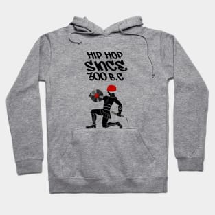 hip hop since 300 bc Hoodie